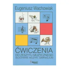ĆWICZENIA DO ZESZYTU MUZYCZNEGO SŁUCHANIE MUZYKI