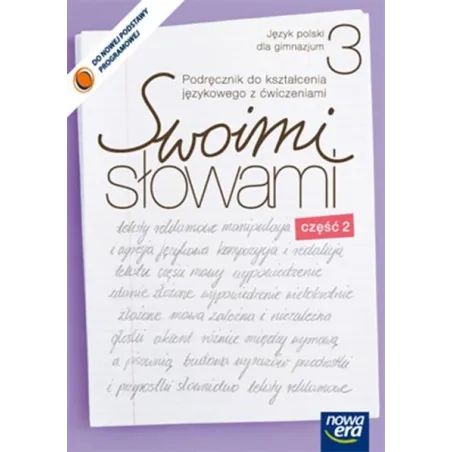 Swoimi Słowami. Język Polski 3. Podręcznik Do Kształcenia Językowego Z Ćwiczeniami Dla Gimnazjum Swoimi Słowami. Język Polski 3. Podręcznik Do Kształcenia Językowego Z Ćwiczeniami Dla Gimnazjum