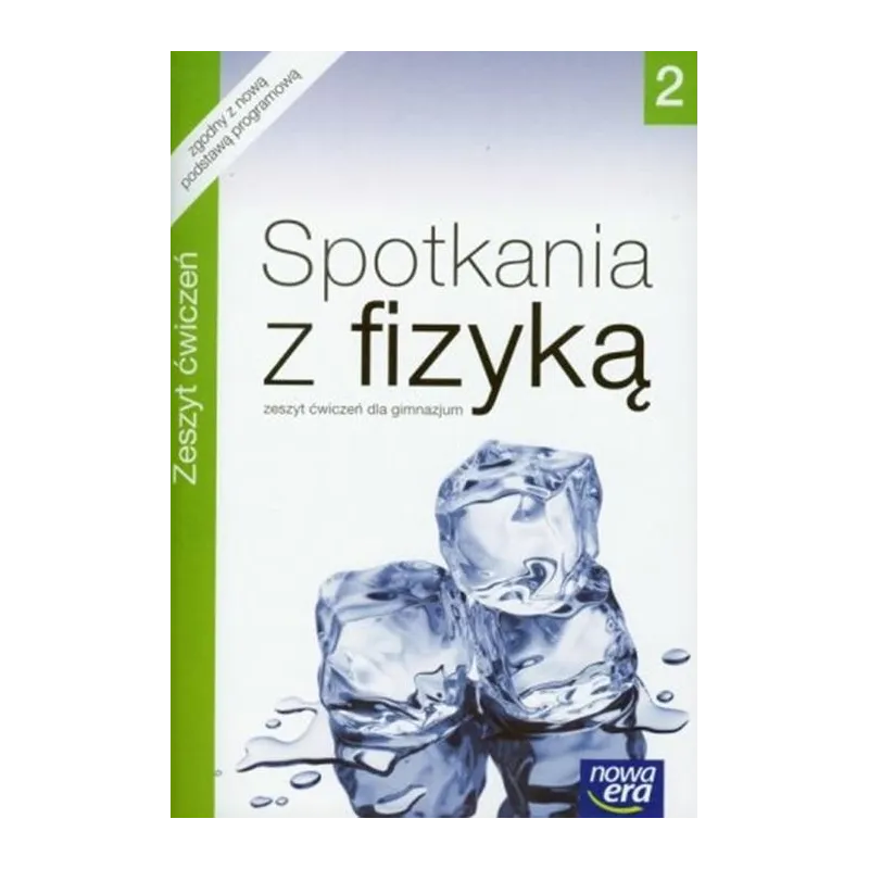 SPOTKANIA Z FIZYKĄ 2. ĆWICZENIA DLA GIMNAZJUM