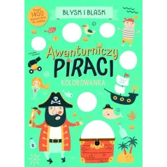 AWANTURNICZY PIRACI. BŁYSK I BLASK. KOLOROWANKA Z DIAMENTAMI
