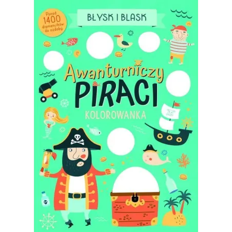 AWANTURNICZY PIRACI. BŁYSK I BLASK. KOLOROWANKA Z DIAMENTAMI