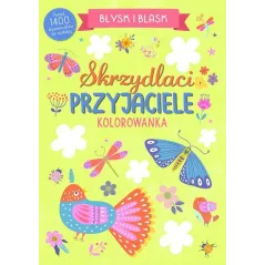 SKRZYDLACI PRZYJACIELE. BŁYSK I BLASK. KOLOROWANKA Z DIAMENCIKAMI