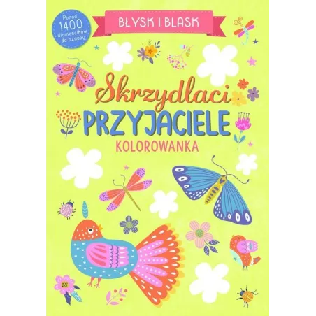 SKRZYDLACI PRZYJACIELE. BŁYSK I BLASK. KOLOROWANKA Z DIAMENCIKAMI