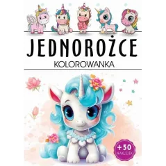 JEDNOROŻCE. KOLOROWANKA Z NAKLEJKAMI