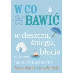 W CO SIĘ BAWIĆ W DESZCZU, ŚNIEGU, BŁOCIE - Buchmann