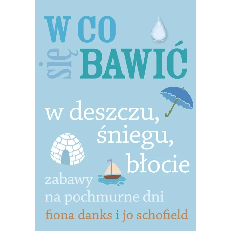 W CO SIĘ BAWIĆ W DESZCZU, ŚNIEGU, BŁOCIE - Buchmann