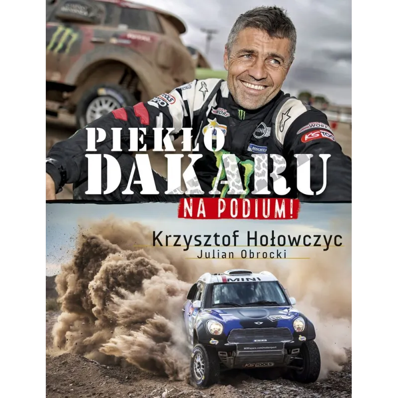 PIEKŁO DAKARU NA PODIUM Krzysztof Hołowczyc - Edipresse Książki