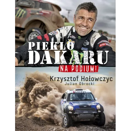 PIEKŁO DAKARU NA PODIUM Krzysztof Hołowczyc - Edipresse Książki