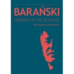 BARAŃSKI. PRZEWODNIK KRYTYKI POLITYCZNEJ