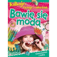 KALKUJĘ, RYSUJĘ I UBIERAM. BAWIĘ SIĘ MODĄ 