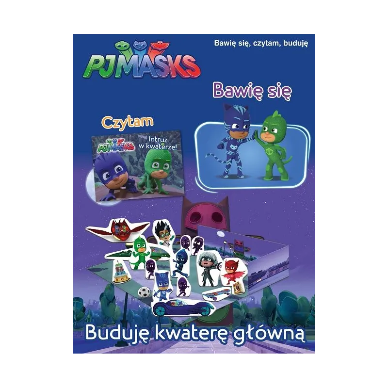 PJMASKS PIDŻAMERSI. BUDUJE KWATERĘ GŁÓWNĄ. BAWIĘ SIĘ, CZYTAM, BUDUJĘ - Media Service Zawada