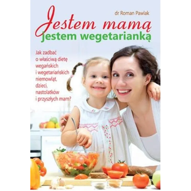 JESTEM MAMĄ, JESTEM WEGETARIANKĄ