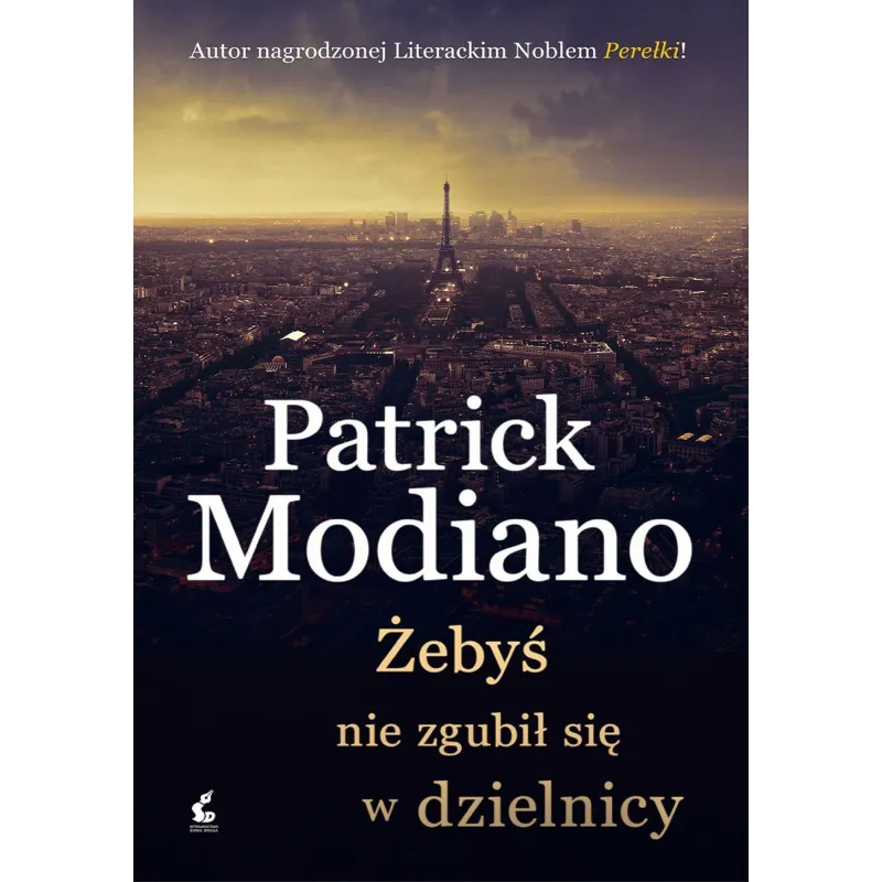 ŻEBYŚ NIE ZGUBIŁ SIĘ W DZIELNICY Modiano Patrick - Sonia Draga
