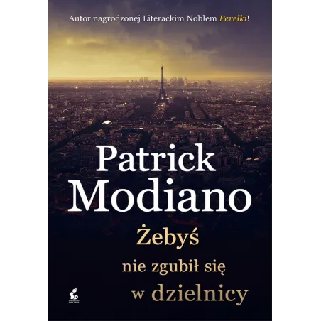 ŻEBYŚ NIE ZGUBIŁ SIĘ W DZIELNICY Modiano Patrick - Sonia Draga
