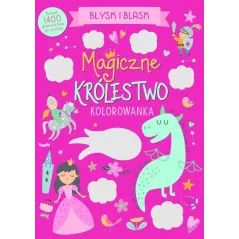 MAGICZNE KRÓLESTWO. BŁYSK I BLASK. KOLOROWANKA Z DIAMENCIKAMI