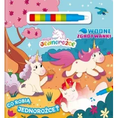 MOJE JEDNOROŻCE. CO ROBIĄ JEDNOROŻCE? WODNE ZGADYWANKI