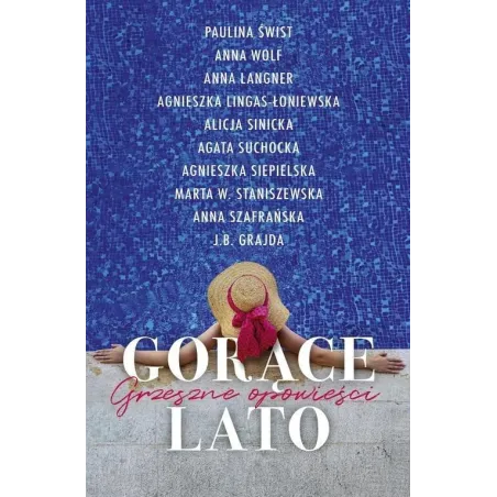 GORĄCE LATO GRZESZNE OPOWIEŚCI Agnieszka Lingas-Łoniewska Agata Suchocka Paulina Świst Alicja Sinicka Anna Langner Wolf Anna