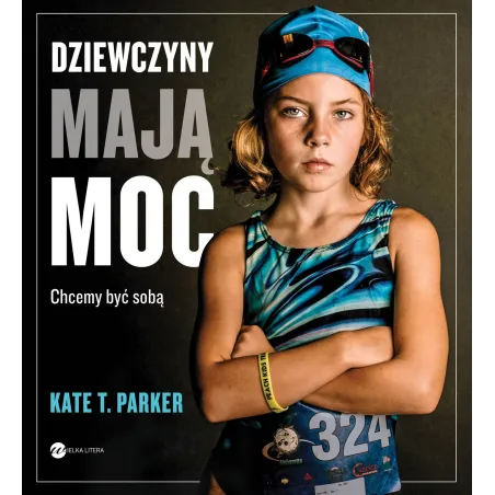 DZIEWCZYNY MAJĄ MOC T. Parker Kate - Wielka Litera