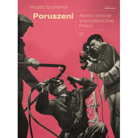 Poruszeni. Awans I Emocje W Socjalistycznej Polsce Poruszeni. Awans I Emocje W Socjalistycznej Polsce