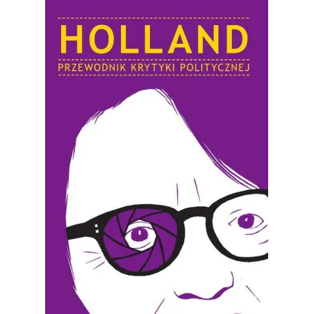 Holland. Przewodnik Krytyki Politycznej Holland. Przewodnik Krytyki Politycznej