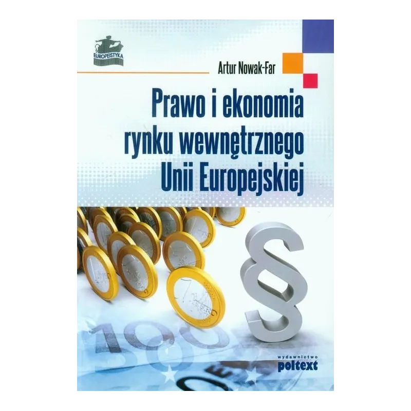 PRAWO I EKONOMIA RYNKU WEWNĘTRZNEGO UNII EUROPEJSKIEJ Artur Nowak-Far