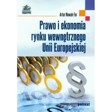 PRAWO I EKONOMIA RYNKU WEWNĘTRZNEGO UNII EUROPEJSKIEJ Artur Nowak-Far