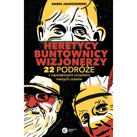 Heretycy Buntownicy Wizjonerzy. 22 podróże z największymi umysłami naszych czasów wyd. 2 Karol Jałochowski