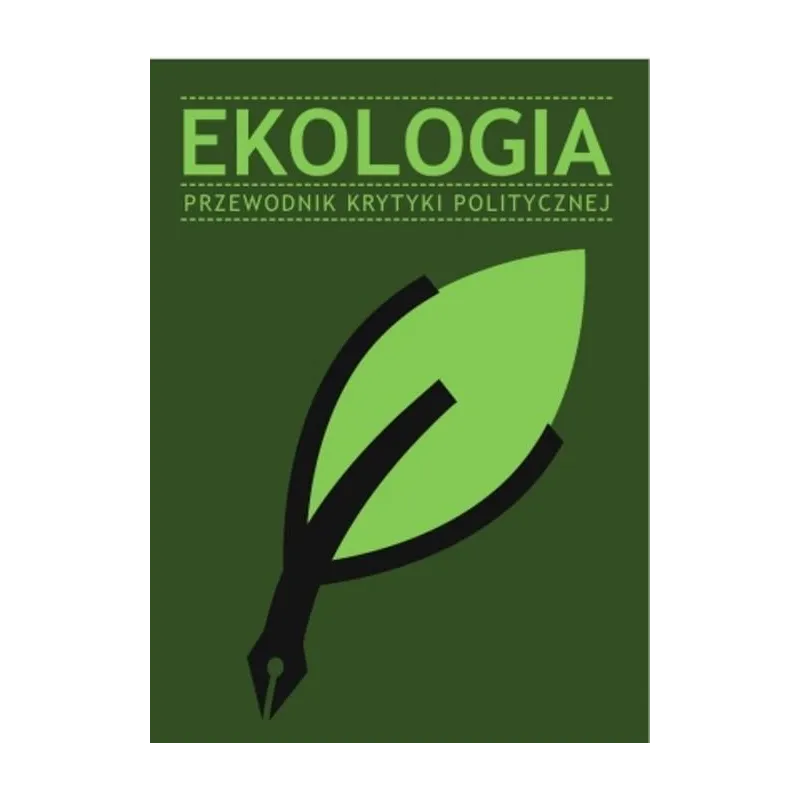 EKOLOGIA. PRZEWODNIK KRYTYKI POLITYCZNEJ