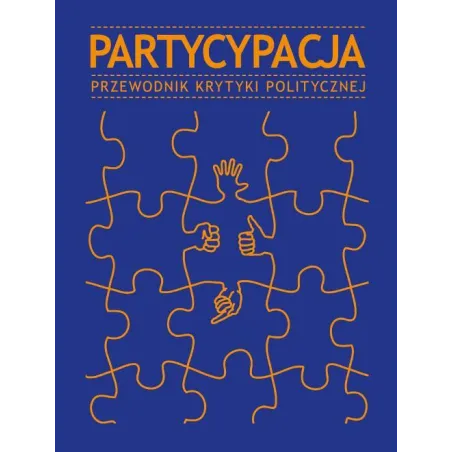 PARTYCYPACJA. PRZEWODNIK KRYTYKI POLITYCZNEJ