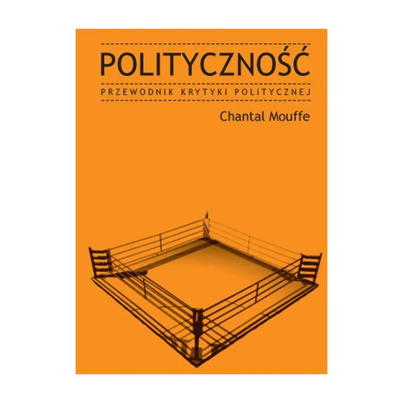 POLITYCZNOŚĆ. PRZEWODNIK KRYTYKI POLITYCZNEJ