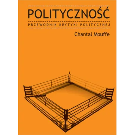 POLITYCZNOŚĆ. PRZEWODNIK KRYTYKI POLITYCZNEJ