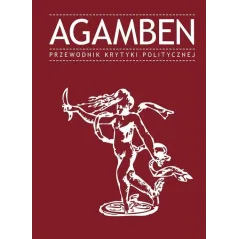 AGAMBEN. PRZEWODNIK KRYTYKI POLITYCZNEJ