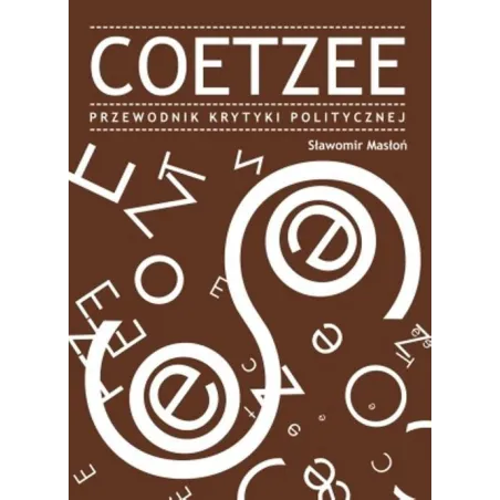 COETZEE. PRZEWODNIK KRYTYKI POLITYCZNEJ