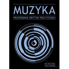 MUZYKA. PRZEWODNIK KRYTYKI POLITYCZNEJ