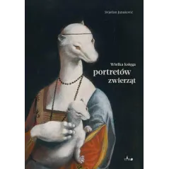 WIELKA KSIĘGA PORTRETÓW ZWIERZĄT Junakovic Svjetlan