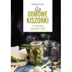 DOMOWE KISZONKI Z OWOCÓW, WARZYW I ZIÓŁ