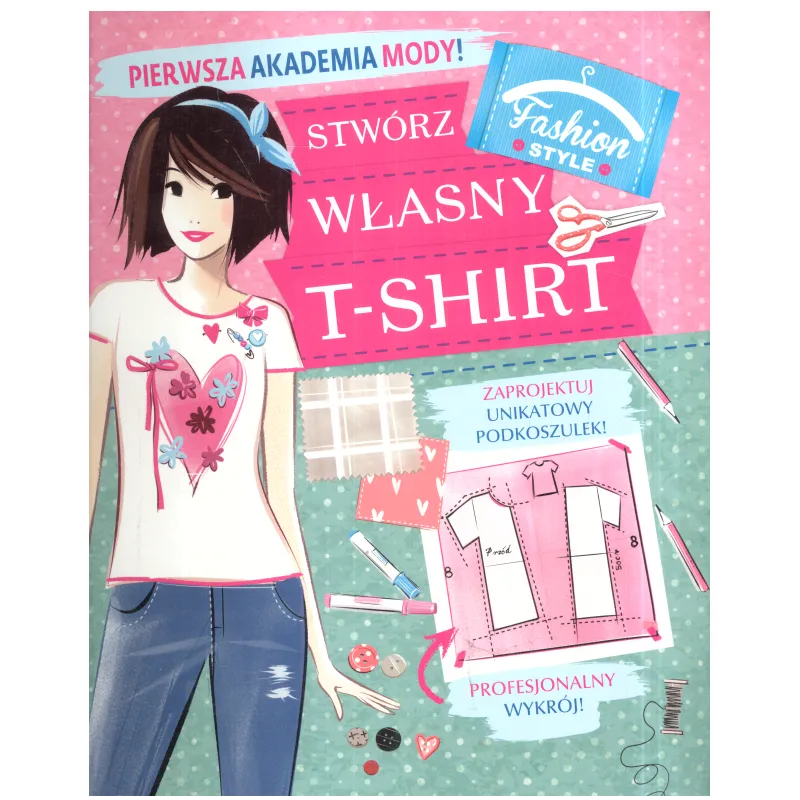 PIERWSZA AKADEMIA MODY! STWÓRZ WŁASNY T-SHIRT - Olesiejuk