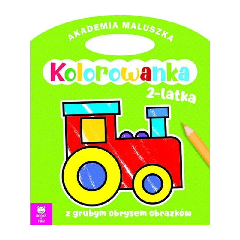 Lokomotywa. Akademia maluszka. Kolorowanka 2latka Opracowanie zbiorowe
