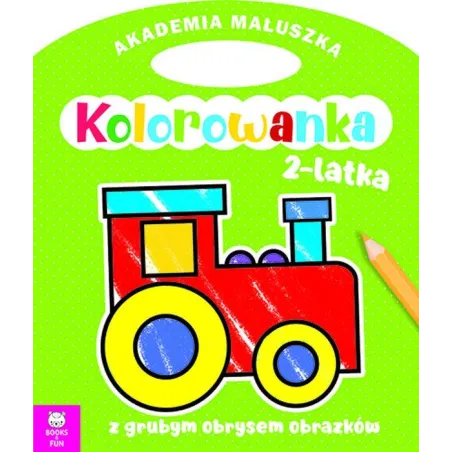 Lokomotywa. Akademia maluszka. Kolorowanka 2latka Opracowanie zbiorowe