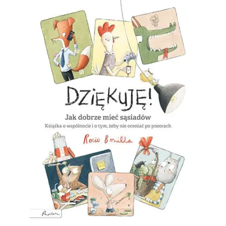 Dziękuję! jak dobrze mieć sąsiadów. Książka o wspólnocie i o tym żeby nie oceniać po pozorach Rocio Bonilla