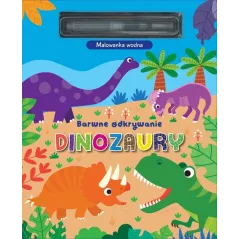DINOZAURY. BARWNE ODKRYWANIE. MALOWANKA WODNA