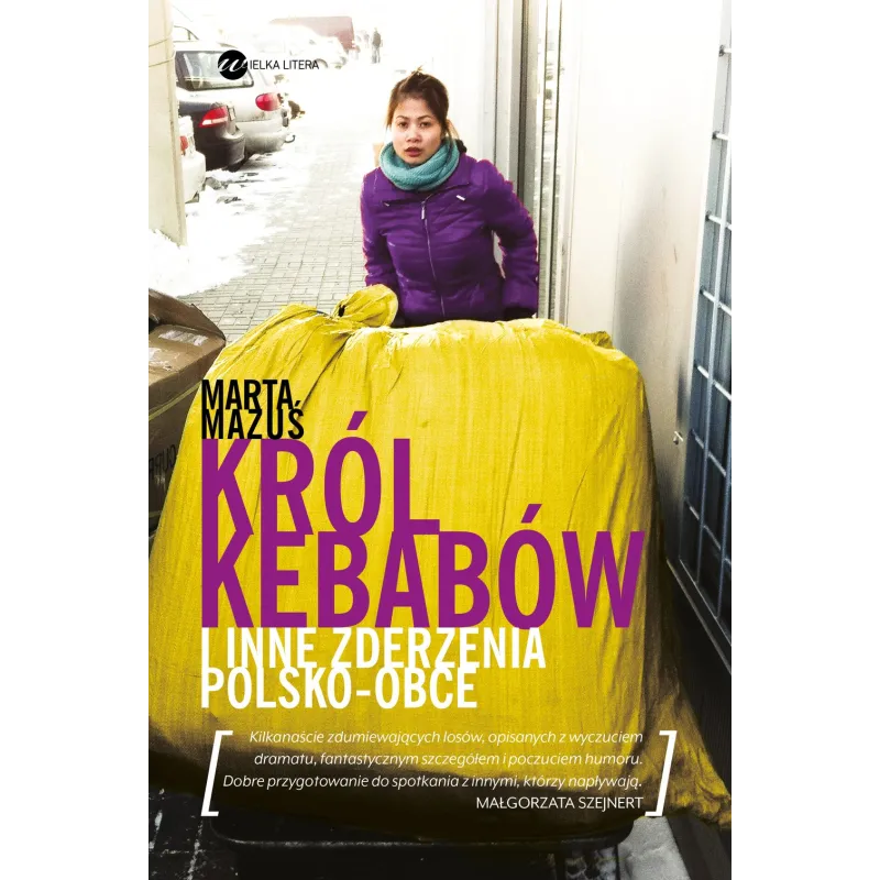 KRÓL KEBABÓW I INNE ZDERZENIA POLSKO-OBCE Marta Mazuś - Wielka Litera