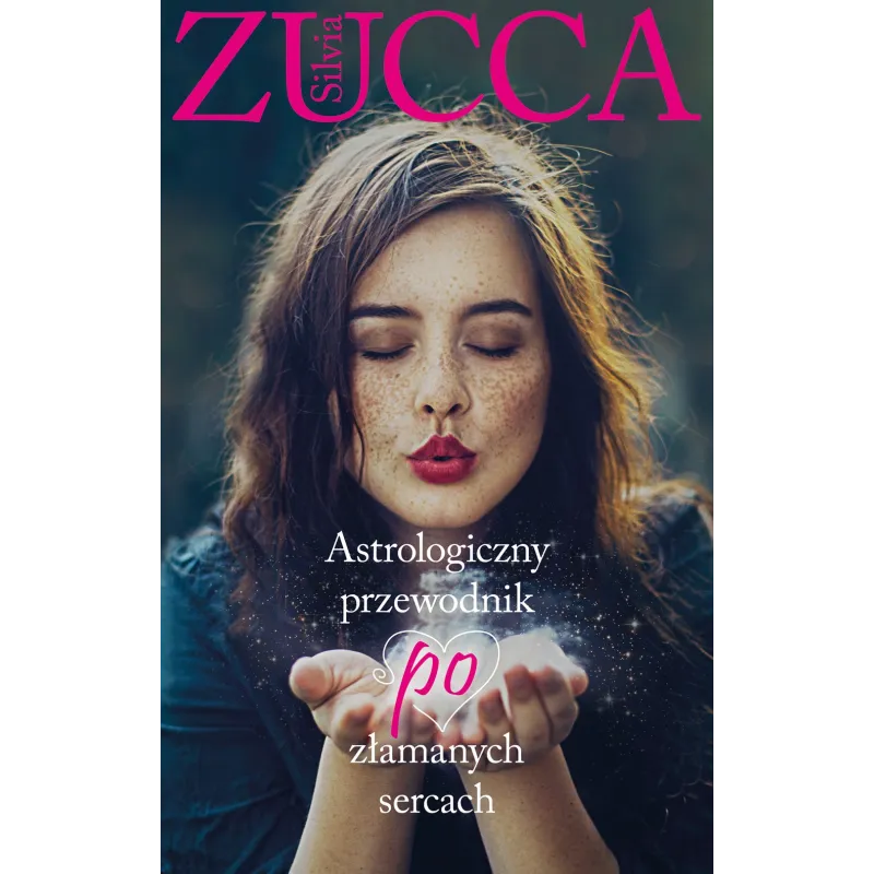 ASTROLOGICZNY PRZEWODNIK PO ZŁAMANYCH SERCACH Silvia Zucca - Muza