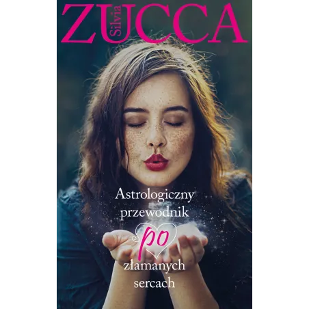 ASTROLOGICZNY PRZEWODNIK PO ZŁAMANYCH SERCACH Silvia Zucca - Muza