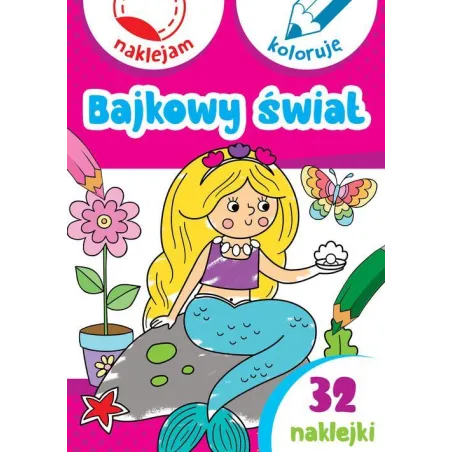 BAJKOWY ŚWIAT. NAKLEJAM I KOLORUJĘ