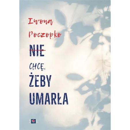 NIE CHCĘ, ŻEBY UMARŁA