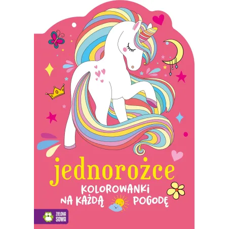 Jednorożce. Kolorowanki Na Każdą Pogodę Jednorożce. Kolorowanki Na Każdą Pogodę