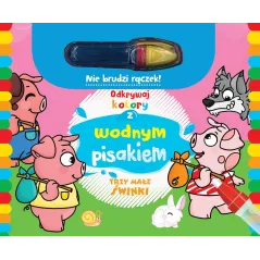 TRZY MAŁE ŚWINKI. ODKRYWAJ KOLORY Z WODNYM PISAKIEM 3+