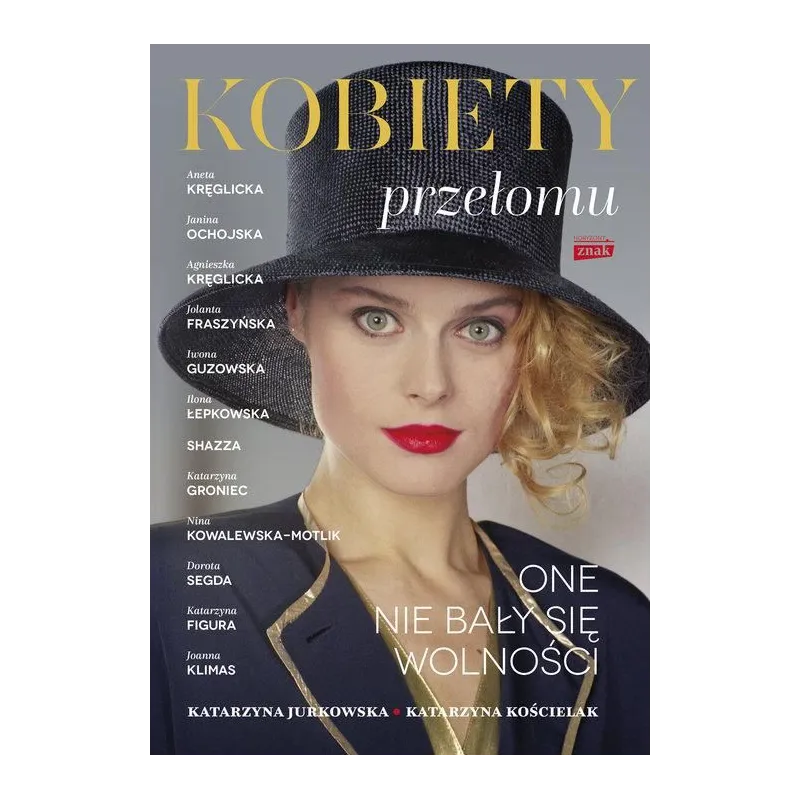 KOBIETY PRZEŁOMU. ONE NIE BAŁY SIĘ WOLNOŚCI - Znak