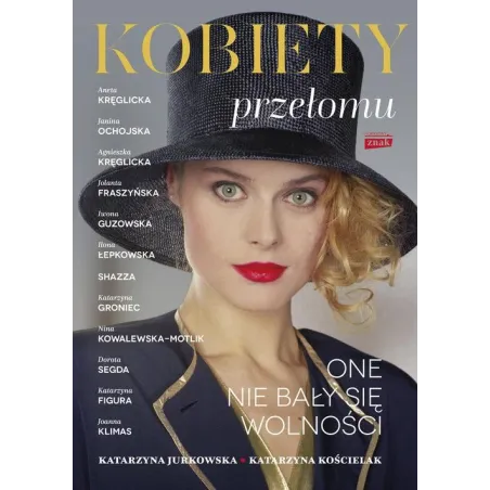 KOBIETY PRZEŁOMU. ONE NIE BAŁY SIĘ WOLNOŚCI - Znak